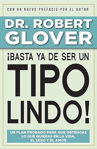 Basta ya de ser un tipo lindo Dr. Robert Glover
