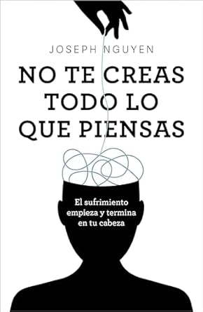 No te creas todo lo que piensas Joseph Ngyen