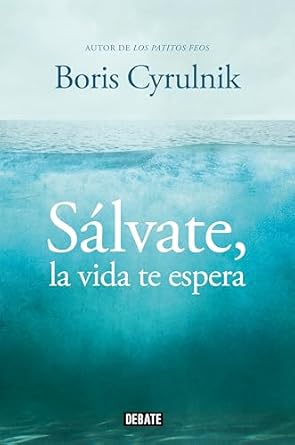 Salvate, la vida te espera Boris Cyrulnik